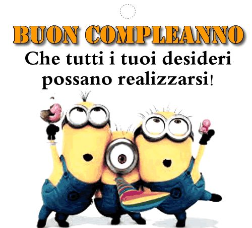 "Buon Compleanno, che tutti i tuoi desideri possano realizzarsi!" - Minions