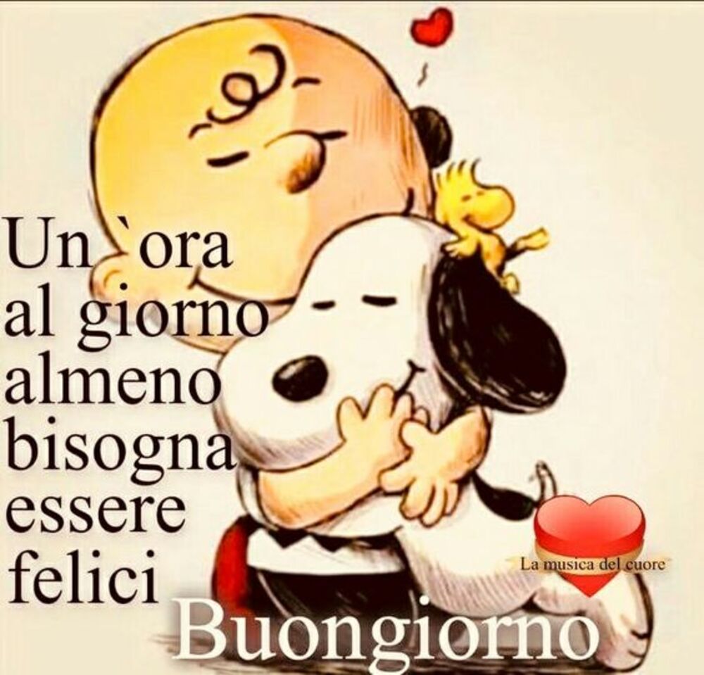 "Un'ora al giorno almeno bisogna essere felici." Buongiorno Snoopy