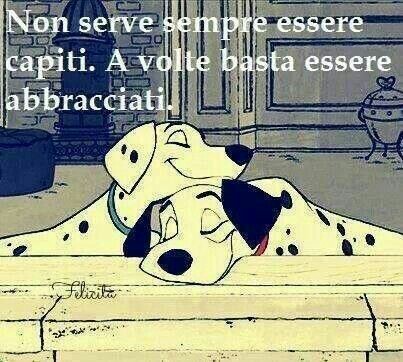 "Non serve sempre essere capiti, a volte basta essere abbracciati."