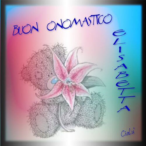 Cialù - "Buon Onomastico Elisabetta"