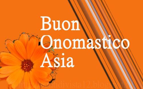 "Buon Onomastico Asia"