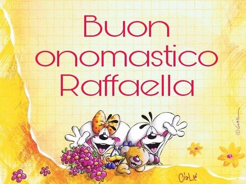 "Buon Onomastico Raffaella"