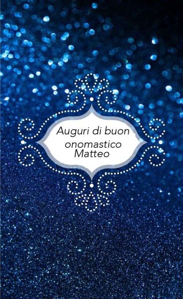 "Auguri di Buon Onomastico Matteo"