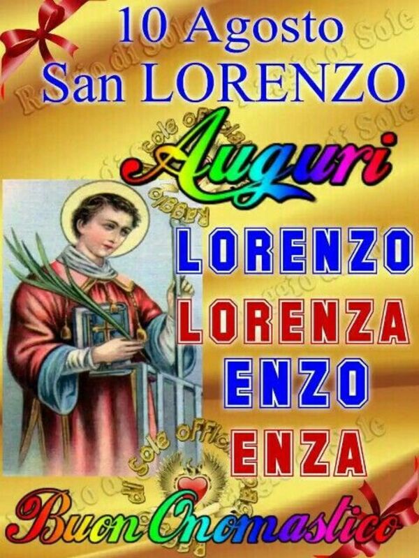 "10 Agosto San Lorenzo Auguri Lorenzo, Lorenza, Enzo, Enza....."