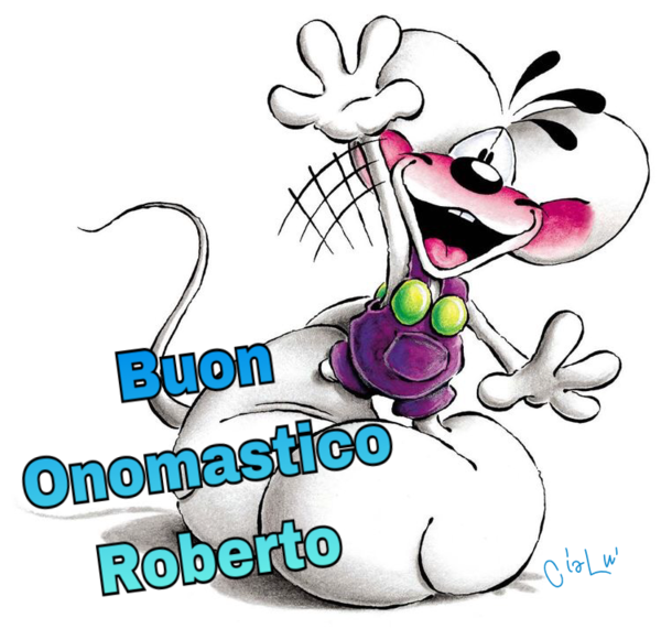 "Ciao Roberto, Buon Onomastico"