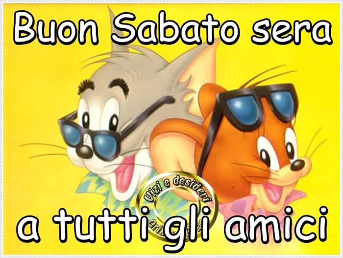 "A tutti gli amici Buon Sabato Sera"