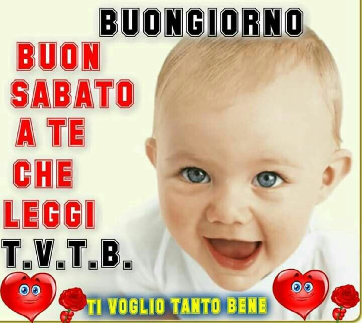 BUONGIORNO BUON SABATO A TE CHE LEGGI. TI VOGLIO TANTO BENE