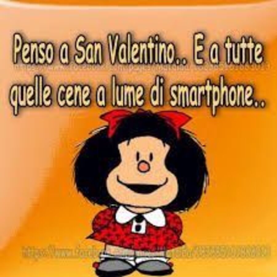 "Penso a San Valentino e a tutte quelle cene a lume di smartphone..." - immagini divertenti con Mafalda