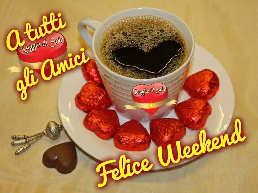 A tutti gli amici Felice Weekend