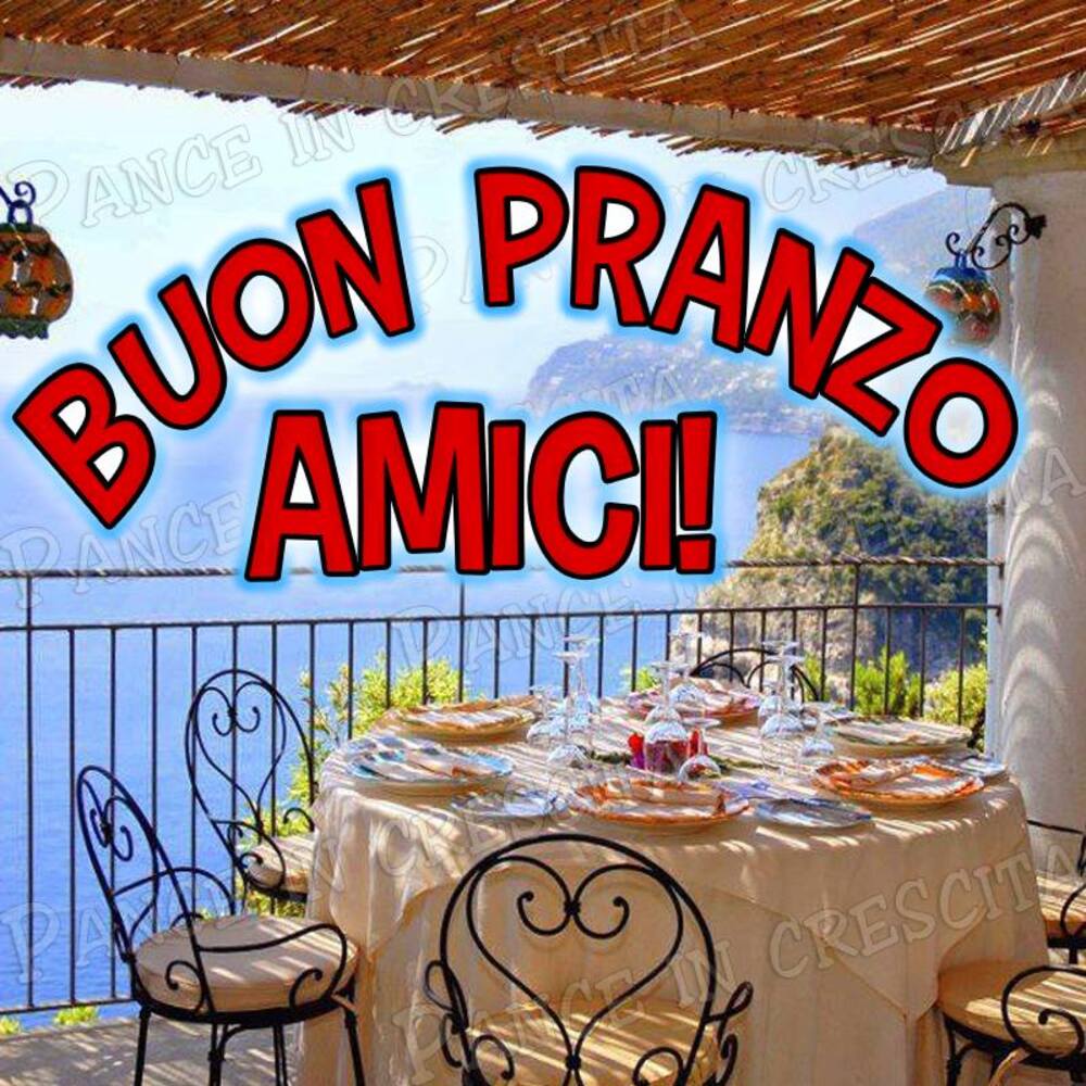 BUON PRANZO AMICI !