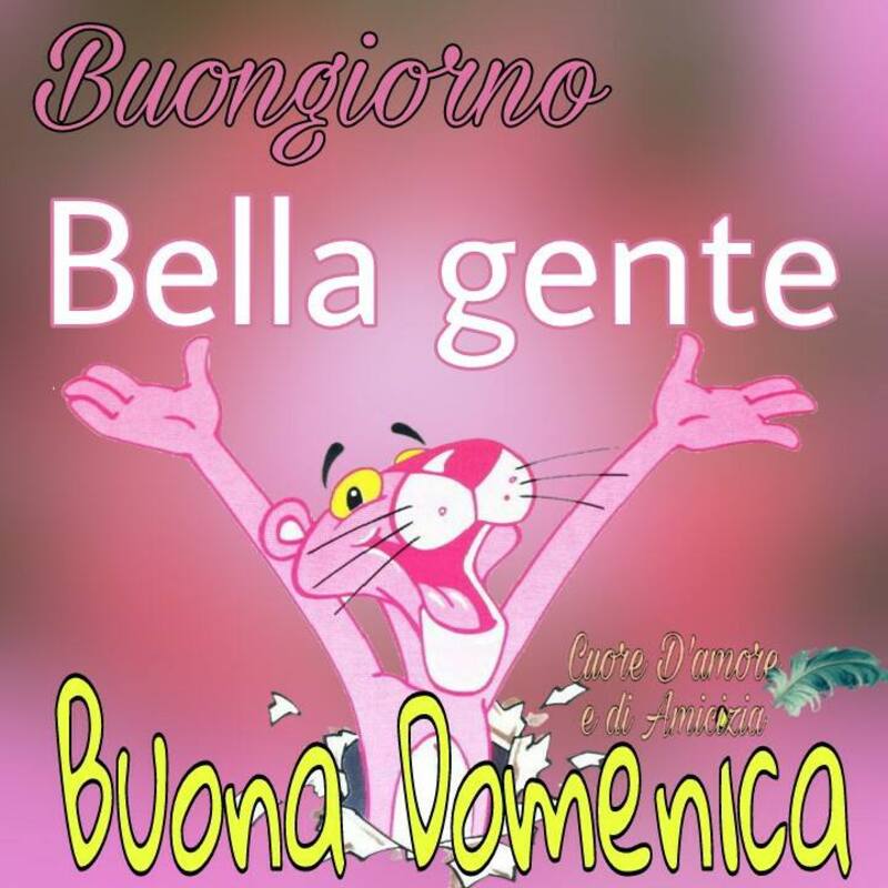 "Buongiorno bella gente....." - la Pantera Rosa