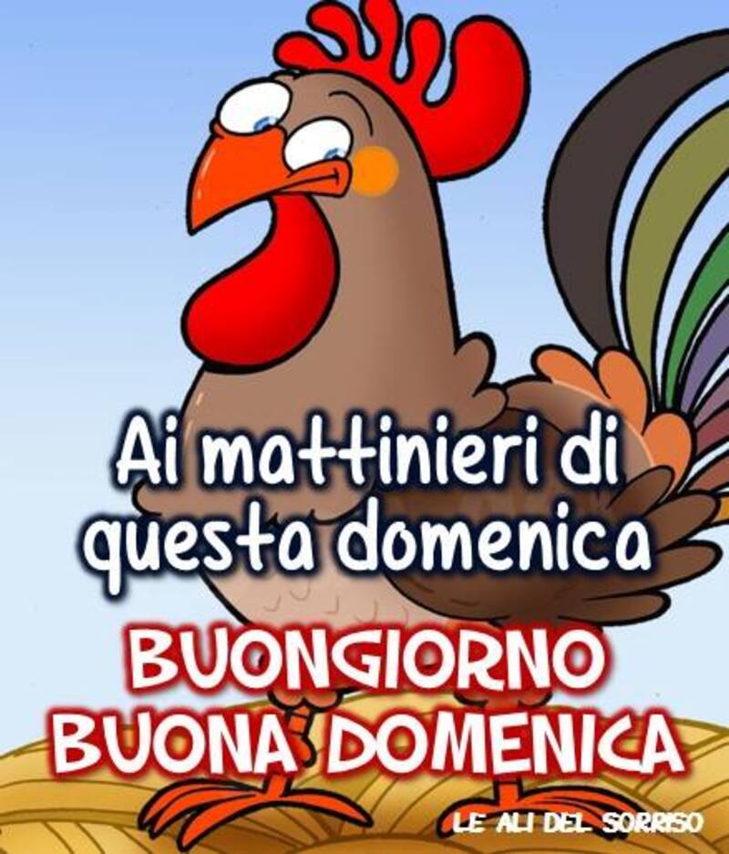 "Ai mattinieri di questa Domenica... Buongiorno....."