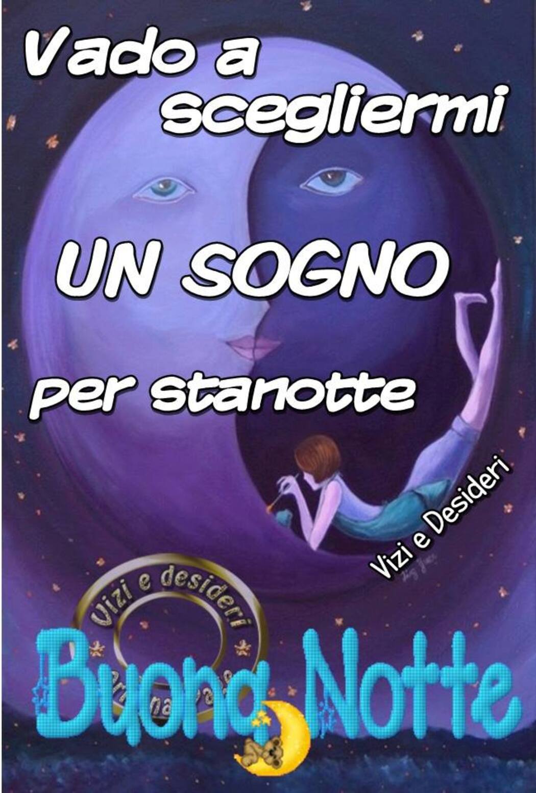 "Vado a scegliermi un sogno per stanotte, Buona notte"