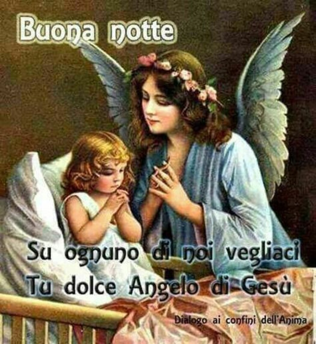 "Buona Notte, su ognuno di noi vegliaci, tu Dolce Angelo di Gesù" - immagini religiose