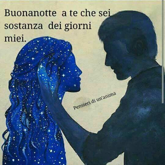 "Buonanotte a te che sei sostanza dei giorni miei." - Frasi per Buonanotte Amore Mio