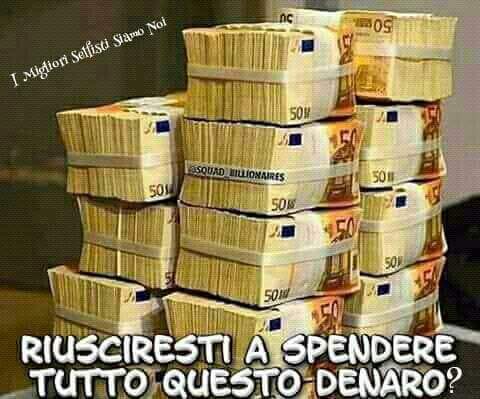 "Riusciresti a spendere tutto questo denaro?"