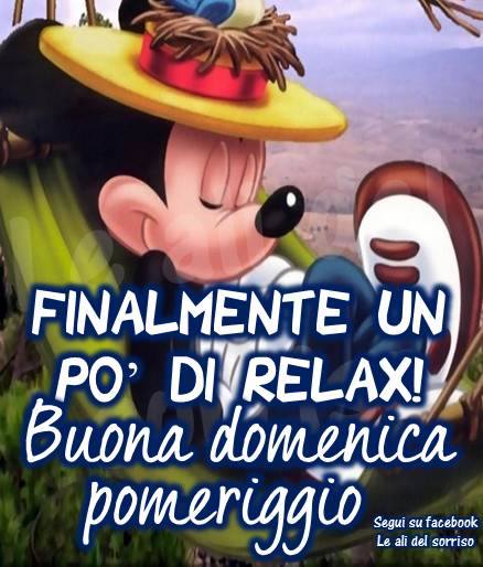 Topolino - "FINALMENTE UN PO' DI RELAX! Buona Domenica Pomeriggio"