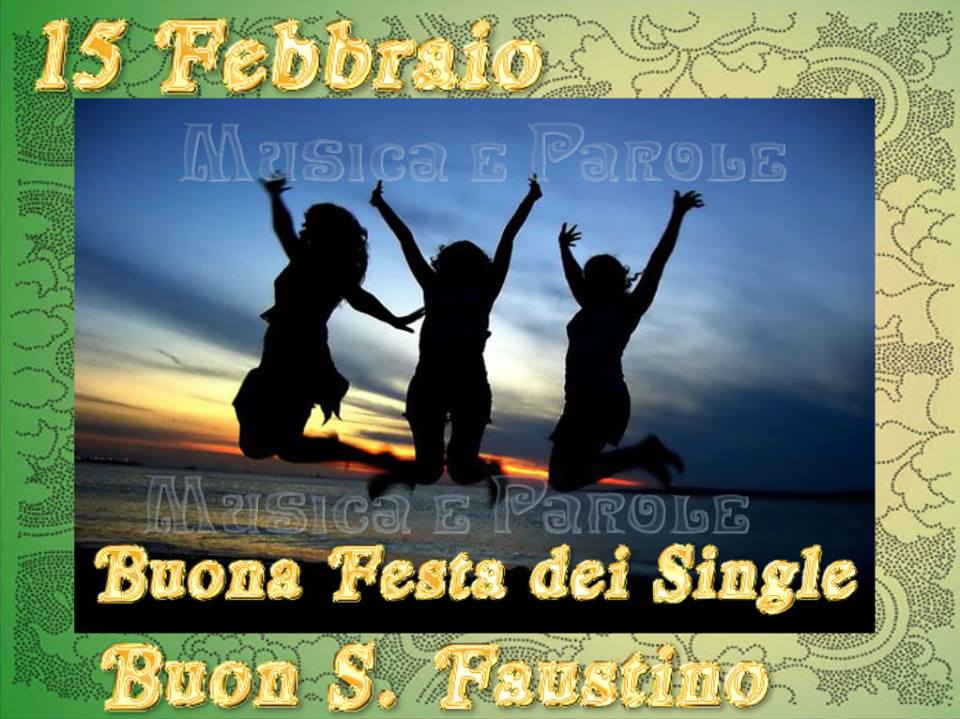 "15 Febbraio Buona Festa dei Single Buon San Faustino"