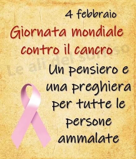 "4 Febbraio Giornata Mondiale contro il cancro. Un pensiero e una preghiera per tutte le persone ammalate."