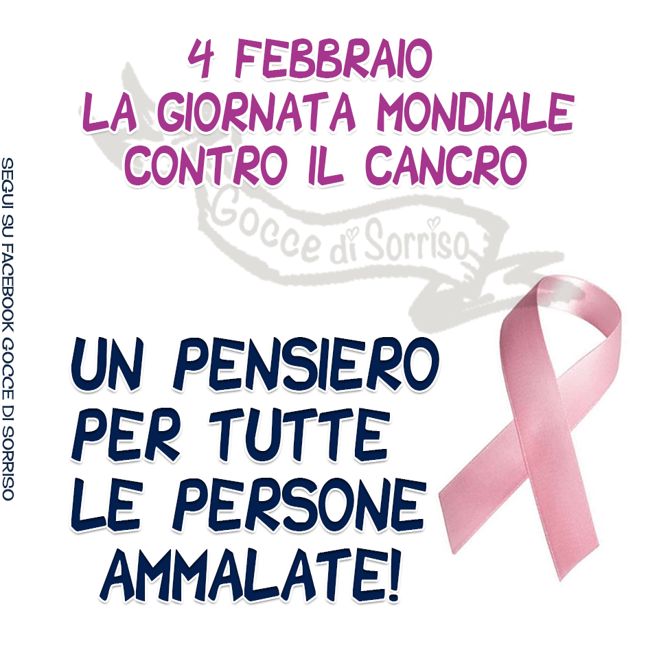 "4 Febbraio la Giornata Mondiale contro il cancro. Un pensiero per tutte le persone ammalate!"