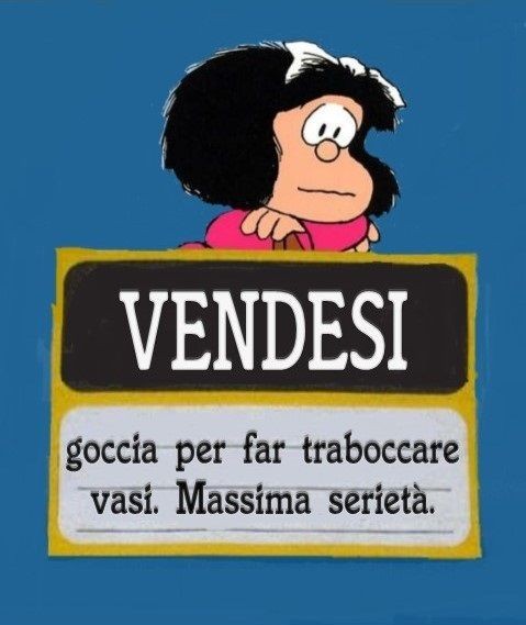 VENDESI goccia per far traboccare vasi. Massima serietà