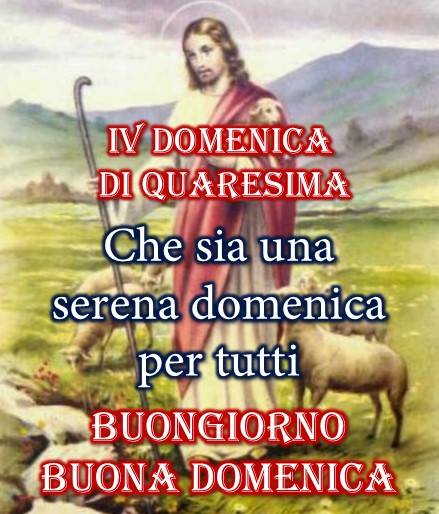 "Quarta Domenica di Quaresima. Buongiorno e Buona Domenica"