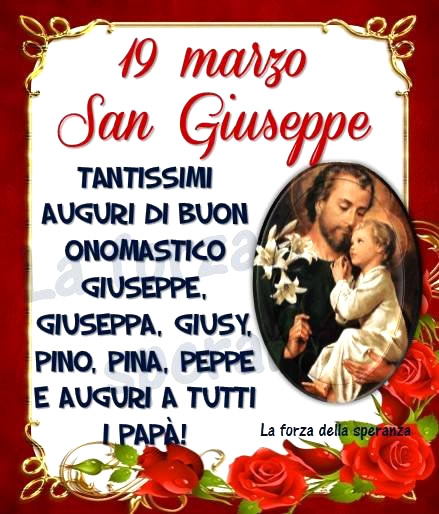 ".....Tantissimi auguri di Buon Onomastico Giuseppe, Giuseppa, Giusy, Pino, Pina, Peppe e auguri a tutti i papà!"