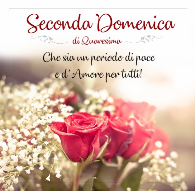 "Seconda Domenica di Quaresima. Che sia un periodo di Pace e di Amore per tutti!"