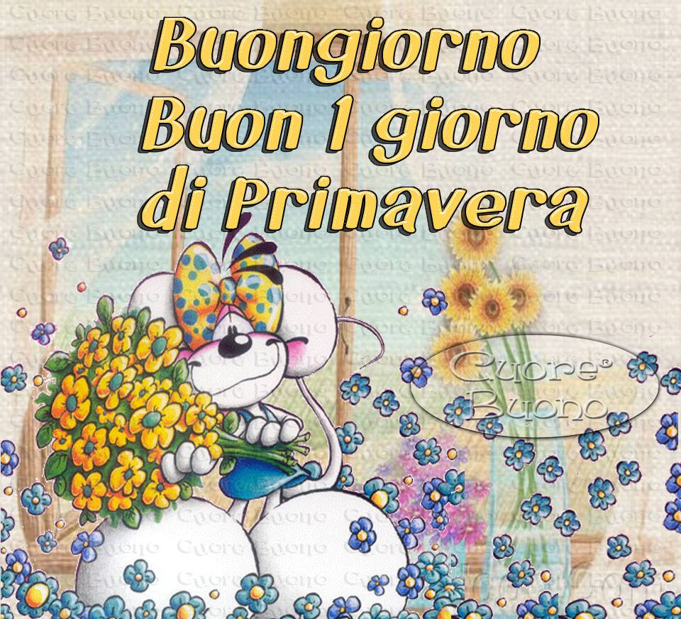 "Buongiorno Buon 1 giorno di Primavera"