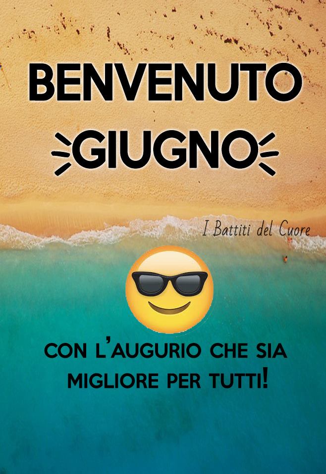 "Benvenuto Giugno. Con l'augurio che sia migliore per tutti!"