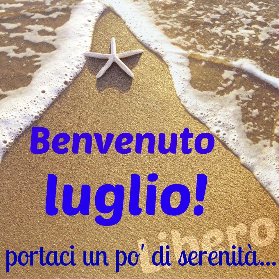 "Buongiorno Luglio! Portaci un pò di serenità..."