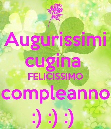 "Augurissimi Cugina, Felicissimo Compleanno"