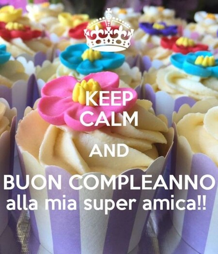 "KEEP CALM AND Buon Compleanno alla mia Super Amica !!"