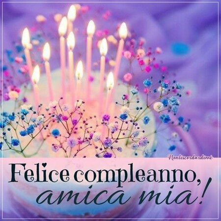 "Felice Compleanno Amica Mia !"