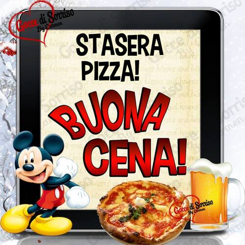 "STASERA PIZZA! BUONA CENA!"