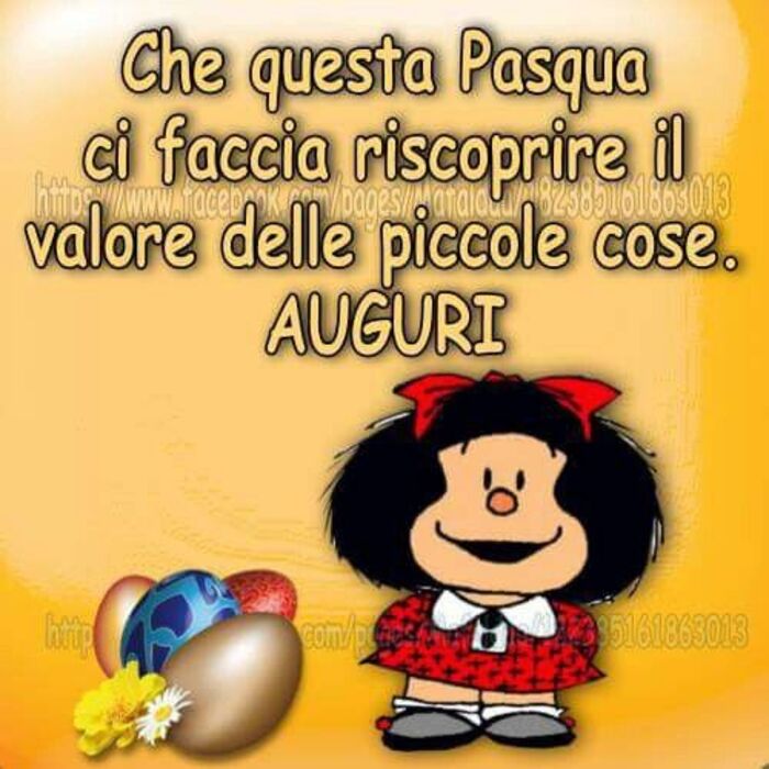 Mafalda - "Che questa Pasqua ci faccia riscoprire il valore delle piccole cose. AUGURI!"