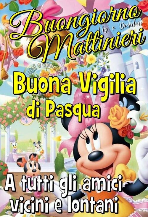 "A tutti gli amici vicini e lontani Buona Vigilia di Pasqua! Buongiorno Mattinieri"