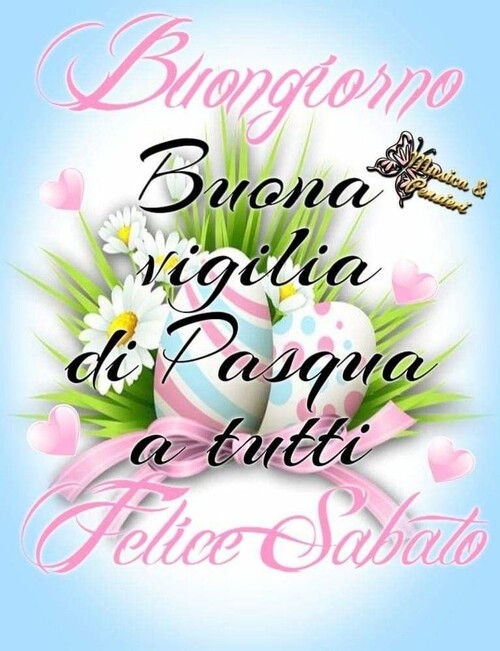 "Buongiorno e Felice Sabato Santo"