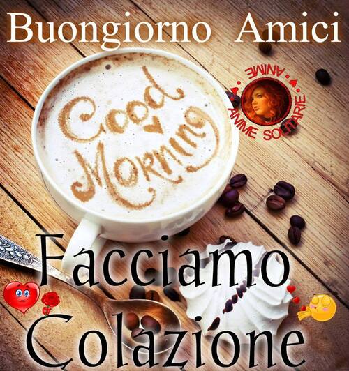 "Buongiorno Amici, facciamo colazione"