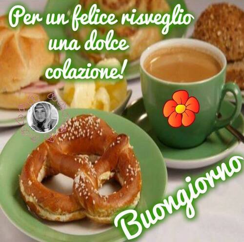 "Per un felice risveglio, una dolce colazione! Buongiorno"