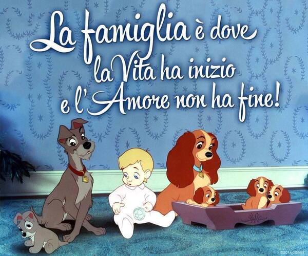 "La Famiglia è dove la Vita ha inizio e la'Amore non ha fine!"