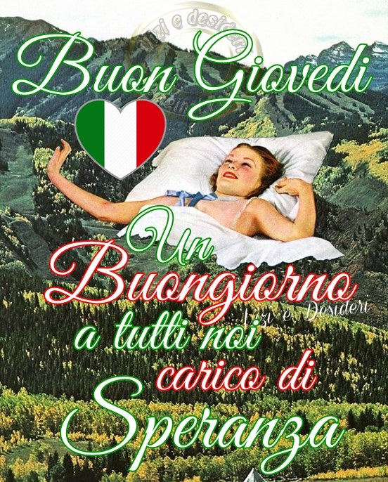 "Buon Giovedì. Un buongiorno a tutti noi carico di Speranza."