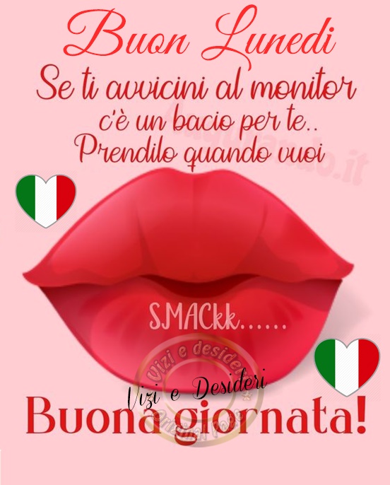 Buon Lunedì andrà tutto bene - "Buona Giornata. Se ti avvicini al monitor c'è un bacio per te."