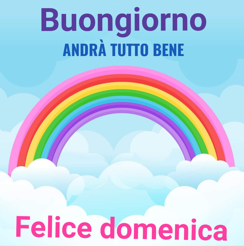 "Buon Giorno Andrà tutto bene, Felice Domenica"