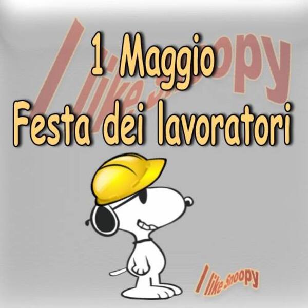 Vignette con Snoopy - "1 Maggio Festa dei Lavoratori"