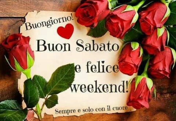 "Buongiorno, Buon Sabato e Felice Week-end"