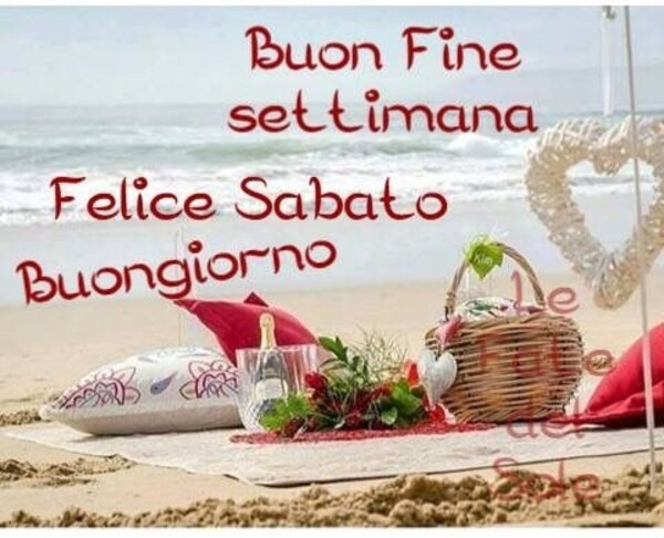 "Buon Fine Settimana, Felice Sabato, Buongiorno"