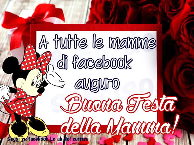 "A tutte le Mamme di Facebook auguro BUONA FESTA DELLA MAMMA!"
