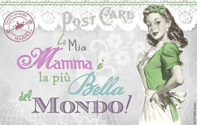 "La mia Mamma è la più bella del mondo!"