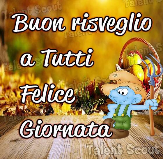 "Buon Risveglio a tutti, Felice Giornata"